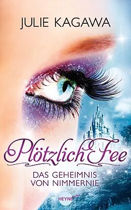 E-Book (epub) Plötzlich Fee - Das Geheimnis von Nimmernie von Julie Kagawa