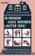 E-Book (epub) In meinem Haus wohnen lauter Irre! von Friedhelm Schwarz