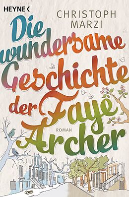 E-Book (epub) Die wundersame Geschichte der Faye Archer von Christoph Marzi