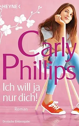 E-Book (epub) Ich will ja nur dich! von Carly Phillips