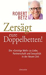 E-Book (epub) Zersägt eure Doppelbetten! von Robert Betz