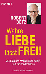 E-Book (epub) Wahre Liebe lässt frei! von Robert Betz