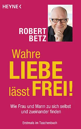 E-Book (epub) Wahre Liebe lässt frei! von Robert Betz