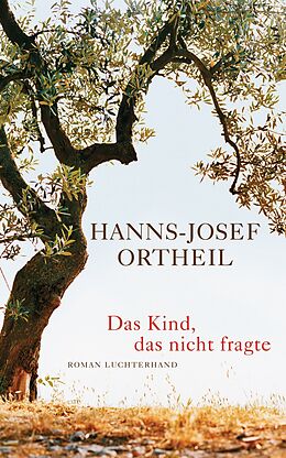 E-Book (epub) Das Kind, das nicht fragte von Hanns-Josef Ortheil