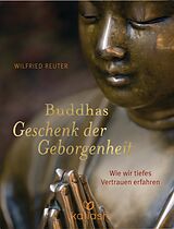 E-Book (epub) Buddhas Geschenk der Geborgenheit von Wilfried Reuter
