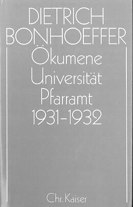E-Book (pdf) Ökumene, Universität , Pfarramt 1931-1932 von Dietrich Bonhoeffer