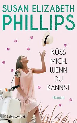 E-Book (epub) Küss mich, wenn du kannst von Susan Elizabeth Phillips