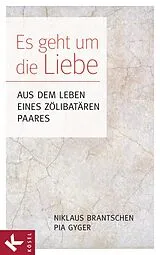 E-Book (epub) Es geht um die Liebe von Niklaus Brantschen SJ, Pia Gyger