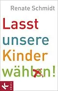 E-Book (epub) Lasst unsere Kinder wählen! von Renate Schmidt