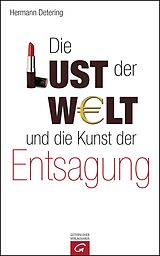 E-Book (epub) Die Lust der Welt und die Kunst der Entsagung von Hermann Detering