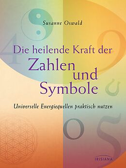 E-Book (epub) Die heilende Kraft der Zahlen und Symbole von Susanne Oswald