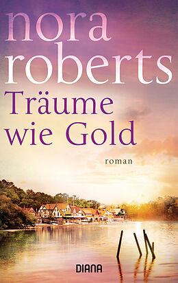 E-Book (epub) Träume wie Gold von Nora Roberts
