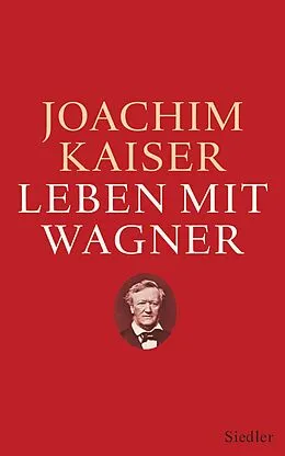 E-Book (epub) Leben mit Wagner von Joachim Kaiser