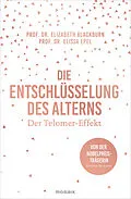 E-Book (epub) Die Entschlüsselung des Alterns von Elizabeth Blackburn, Elissa Epel