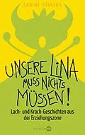 E-Book (epub) Unsere Lina muss nichts müssen! von Sabine Jürgens