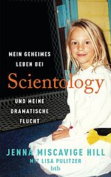 E-Book (epub) Mein geheimes Leben bei Scientology und meine dramatische Flucht von Jenna Miscavige Hill, Lisa Pulitzer