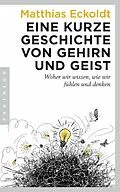 E-Book (epub) Eine kurze Geschichte von Gehirn und Geist von Matthias Eckoldt