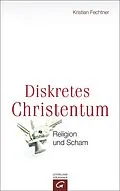 E-Book (epub) Diskretes Christentum von Kristian Fechtner