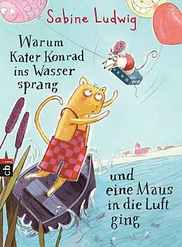 E-Book (epub) Warum Kater Konrad ins Wasser sprang und eine Maus in die Luft ging von Sabine Ludwig
