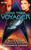 E-Book (epub) Star Trek - Voyager: Geisterhafte Visionen von Mark A. Garland, Charles G. McGraw