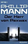 E-Book (epub) Der Herr von Paxwax - von Phillip Mann