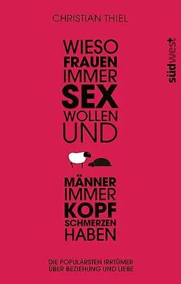 E-Book (epub) Wieso Frauen immer Sex wollen und Männer immer Kopfschmerzen haben von Christian Thiel