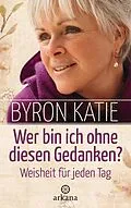 E-Book (epub) Wer bin ich ohne diesen Gedanken? von Byron Katie