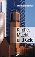 E-Book (epub) Kirche, Macht und Geld von Matthias Drobinski