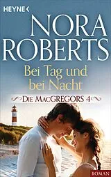 E-Book (epub) Die MacGregors 4. Bei Tag und bei Nacht von Nora Roberts