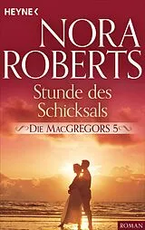 E-Book (epub) Die MacGregors 5. Stunde des Schicksals von Nora Roberts