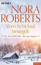 E-Book (epub) Die MacGregors - Wie alles begann. Vom Schicksal besiegelt von Nora Roberts