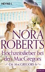 E-Book (epub) Die MacGregors 6. Hochzeitsfieber bei den MacGregors von Nora Roberts