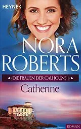 E-Book (epub) Die Frauen der Calhouns 1. Catherine von Nora Roberts
