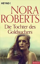 E-Book (epub) Die Tochter des Goldsuchers von Nora Roberts
