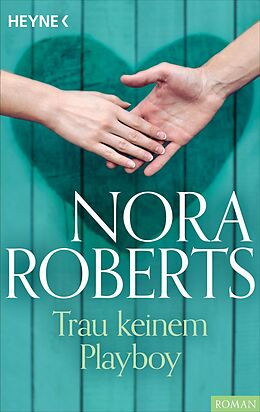 E-Book (epub) Trau keinem Playboy von Nora Roberts