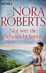 E-Book (epub) Nur wer die Sehnsucht kennt von Nora Roberts