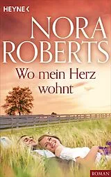 E-Book (epub) Wo mein Herz wohnt von Nora Roberts