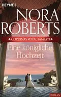 E-Book (epub) Cordina's Royal Family 3. Eine königliche Hochzeit von Nora Roberts