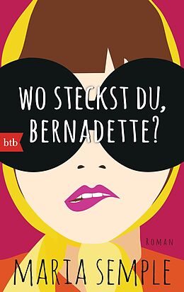 E-Book (epub) Wo steckst du, Bernadette? von Maria Semple