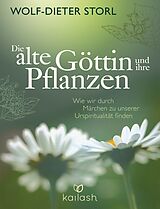 E-Book (epub) Die alte Göttin und ihre Pflanzen von Wolf-Dieter Storl, Christine Teufel