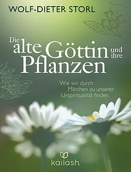 E-Book (epub) Die alte Göttin und ihre Pflanzen von Wolf-Dieter Storl, Christine Teufel