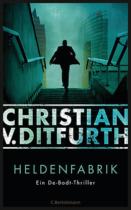E-Book (epub) Heldenfabrik von Christian v. Ditfurth