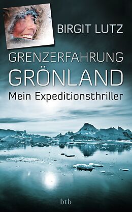 E-Book (epub) Grenzerfahrung Grönland von Birgit Lutz