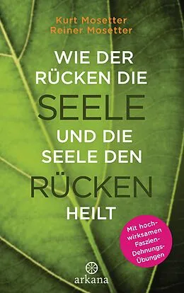 E-Book (epub) Wie der Rücken die Seele und die Seele den Rücken heilt von Kurt Mosetter, Reiner Mosetter