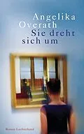 E-Book (epub) Sie dreht sich um von Angelika Overath
