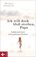 E-Book (epub) Ich will doch bloß sterben, Papa von Michael Schofield