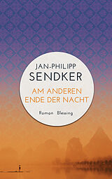 E-Book (epub) Am anderen Ende der Nacht (Die China-Trilogie 3) von Jan-Philipp Sendker