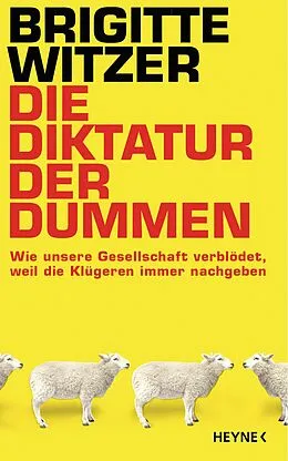E-Book (epub) Die Diktatur der Dummen von Brigitte Witzer