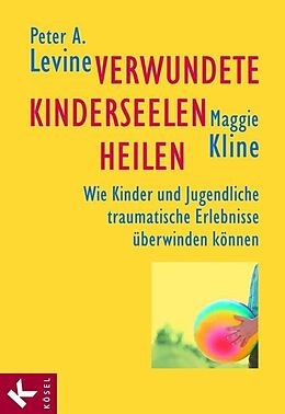 E-Book (epub) Verwundete Kinderseelen heilen von Peter A. Levine, Maggie Kline