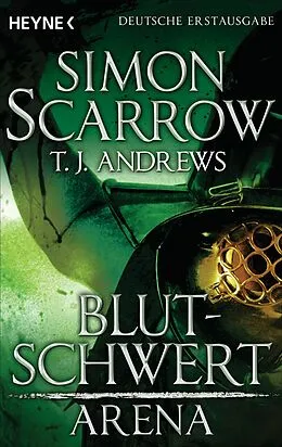 E-Book (epub) Arena - Blutschwert von Simon Scarrow, T. J. Andrews
